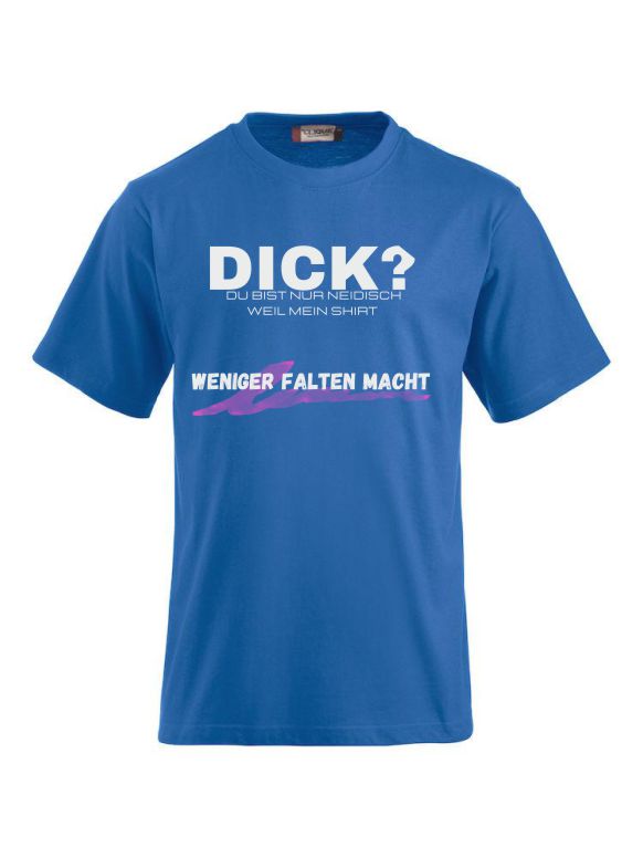 Dick - Du bist nur Neidisch weil mein Shirt weniger Falten macht CLIQUE CLASSIC-T-Shirt für Damen und Herren