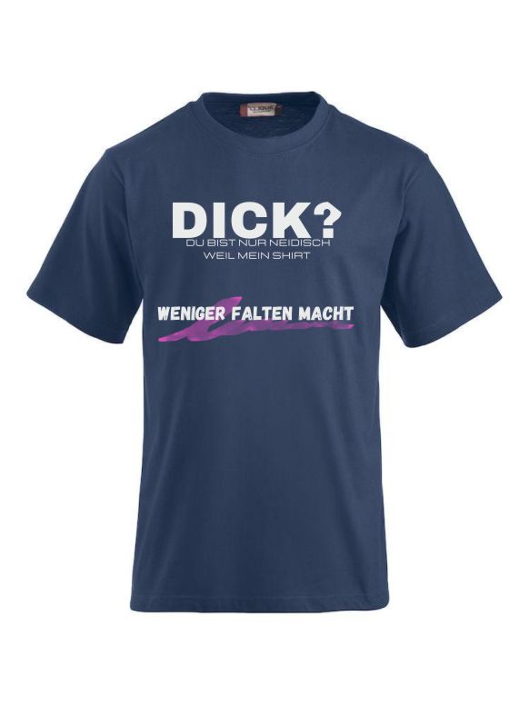 Dick - Du bist nur Neidisch weil mein Shirt weniger Falten macht CLIQUE CLASSIC-T-Shirt für Damen und Herren