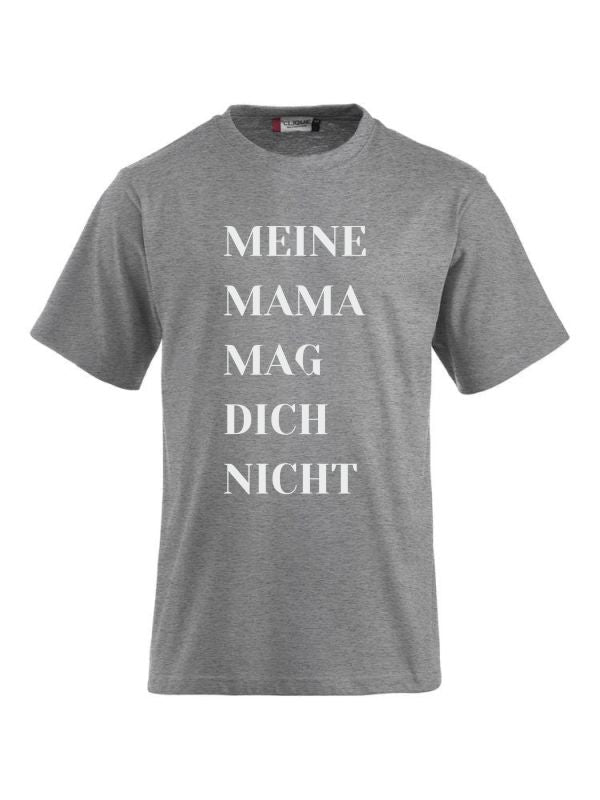 T-Shirts bedrucken mit Spruch - Meine Mama mag dich nicht