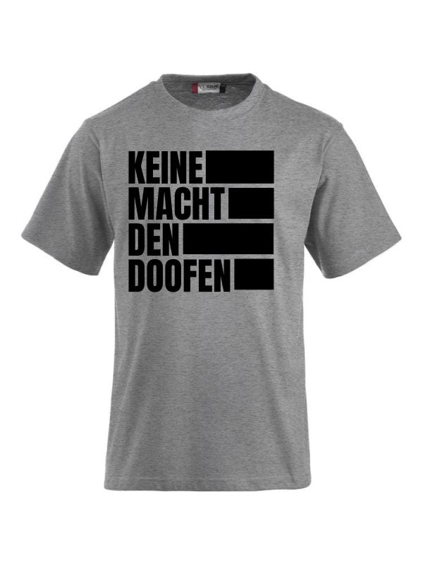 T-Shirts bedrucken mit Spruch – keine Macht den Doofen